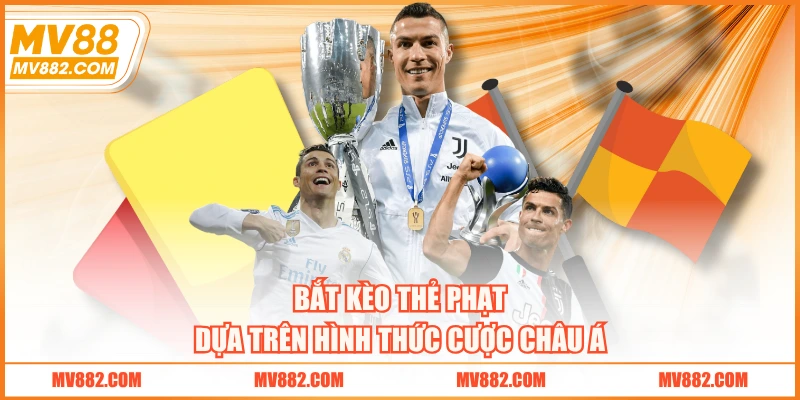 Bắt kèo thẻ phạt dựa trên hình thức cược châu Á