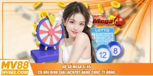 Xổ Số Mega 6/45 - Cơ Hội Rinh Giải Jackpot Hàng Chục Tỷ Đồng
